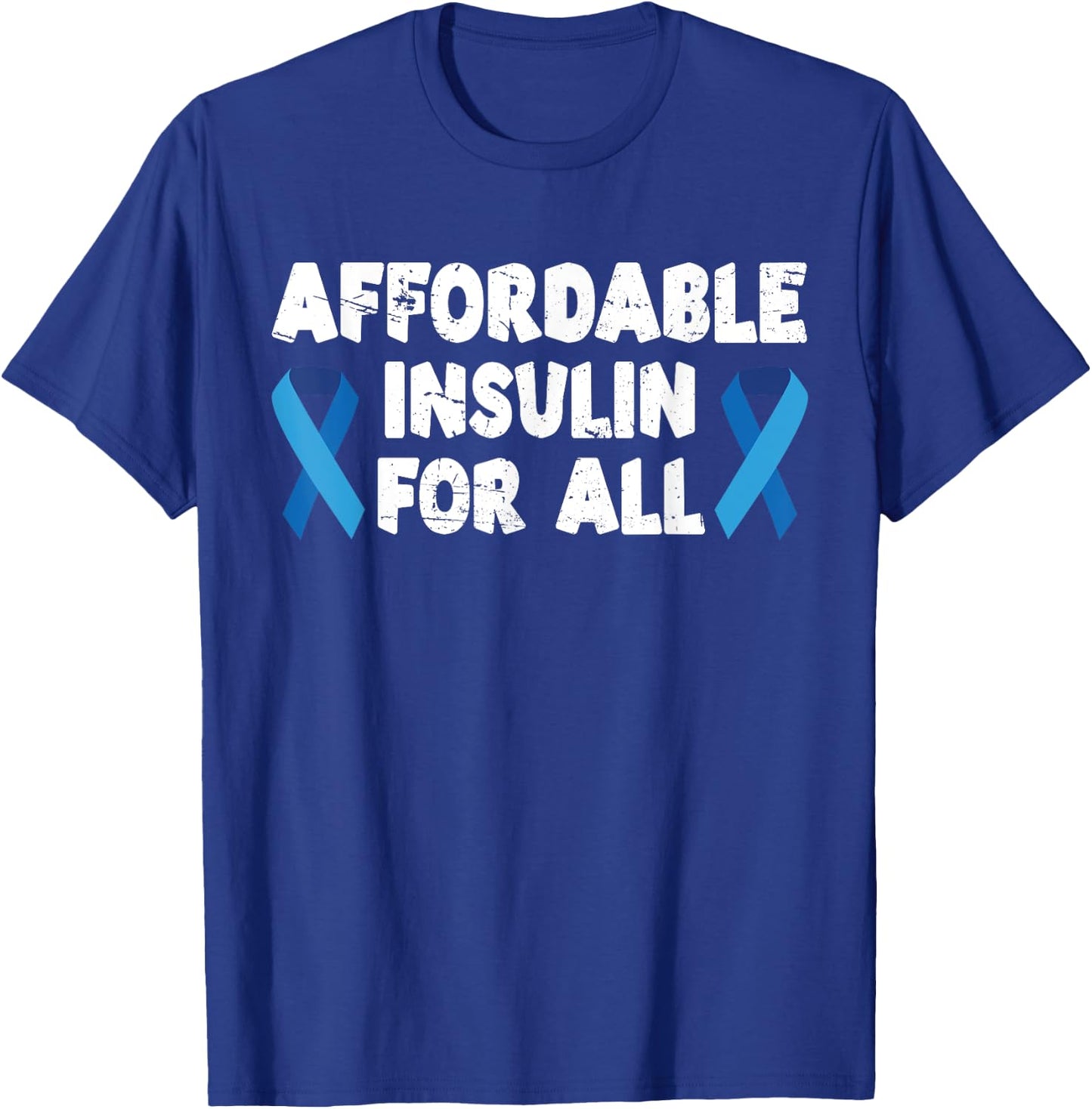 Affordable Insulin For All Diabetes Diabetic T-Shirt - T-Shirt | Royal