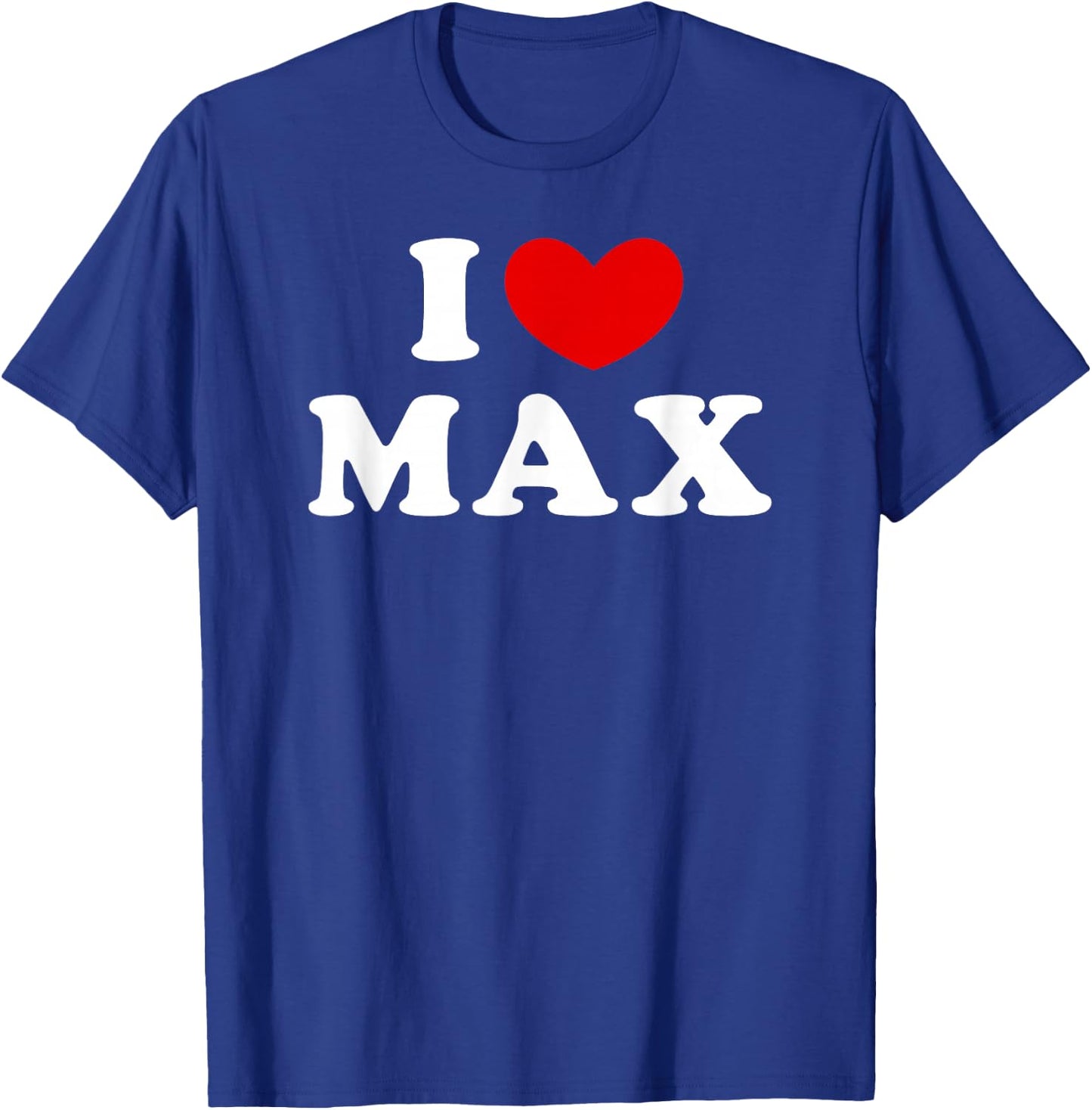 I Love Max, I Heart Max T-Shirt - T-Shirt | Royal