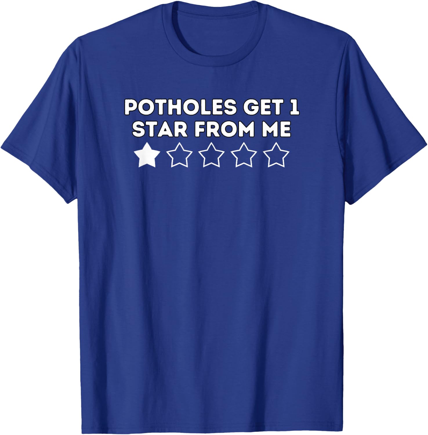Potholes Get 1 Star Humor Design T-Shirt - T-Shirt | Royal