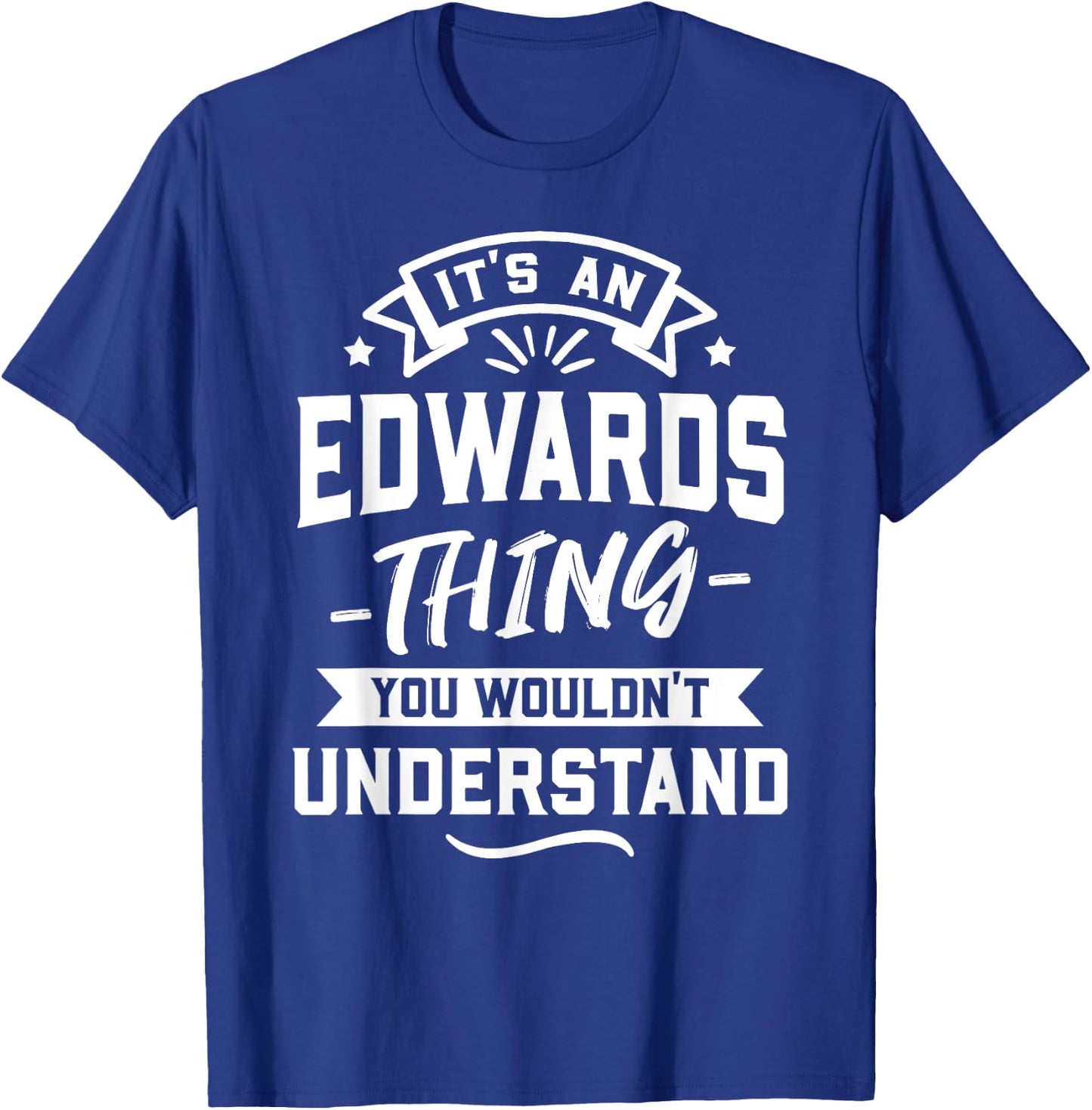 It's An Edwards Thing You Wouldn't Understand - Surname Gift T-Shirt - T-Shirt | Royal