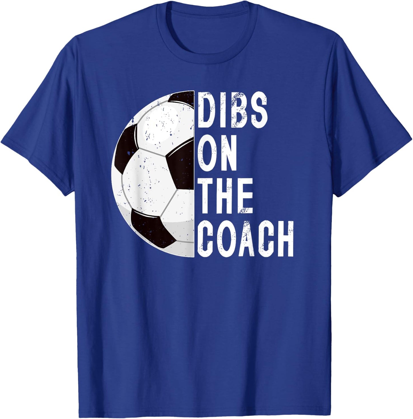 Dibs On The Coach Soccer Coach Wife Of A Soccer Coach T-Shirt - T-Shirt | Royal