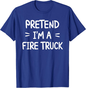 Pretend I'm A Fire Truck T-Shirt - T-Shirt | Royal