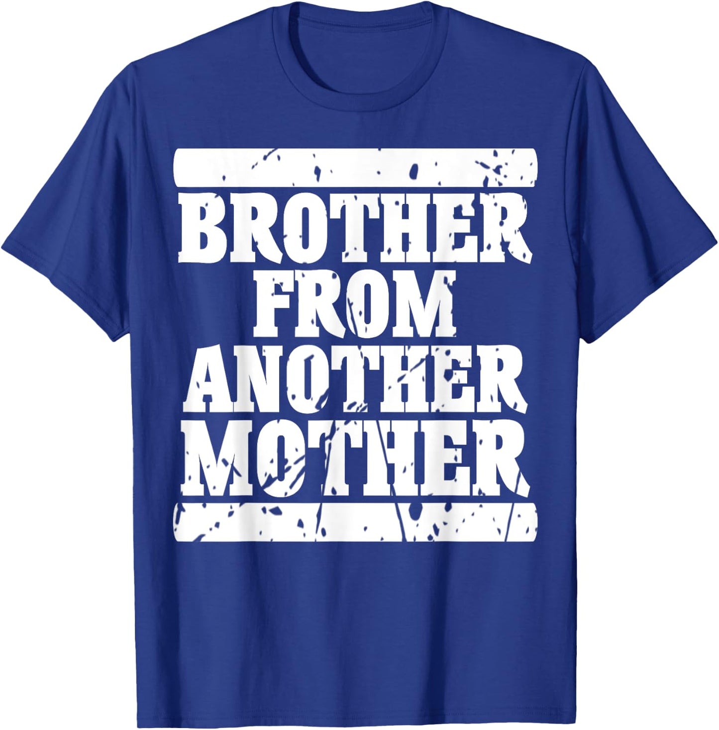 Brother from Another Mother Friendship Quotes Distressed T-Shirt - T-Shirt | Royal