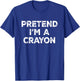 Pretend I'm A Crayon Lazy Halloween Costume T-Shirt - T-Shirt | Royal