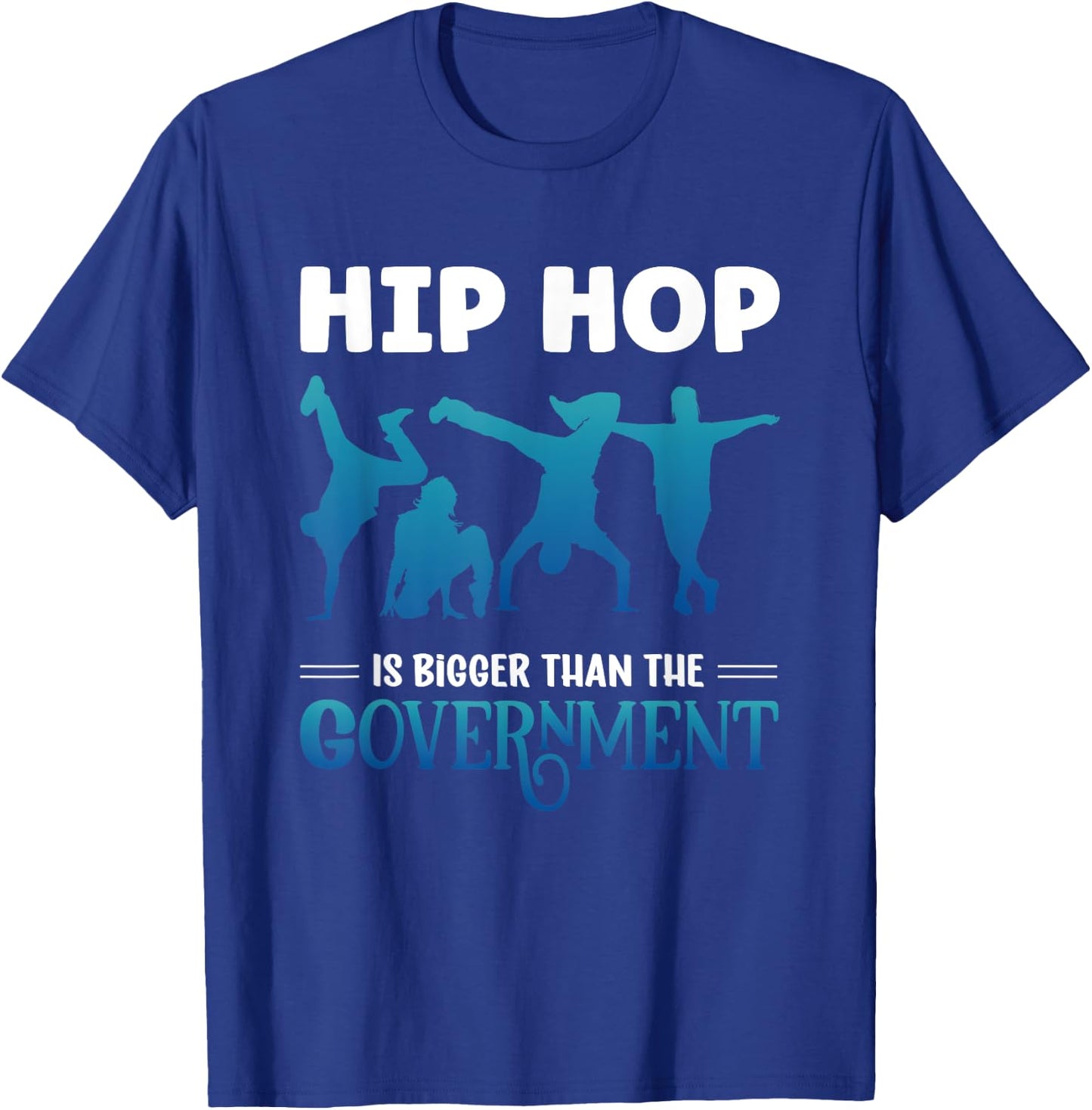 Hip Hop Is Bigger Than The Government Rap Music Breakdance T-Shirt - T-Shirt | Royal