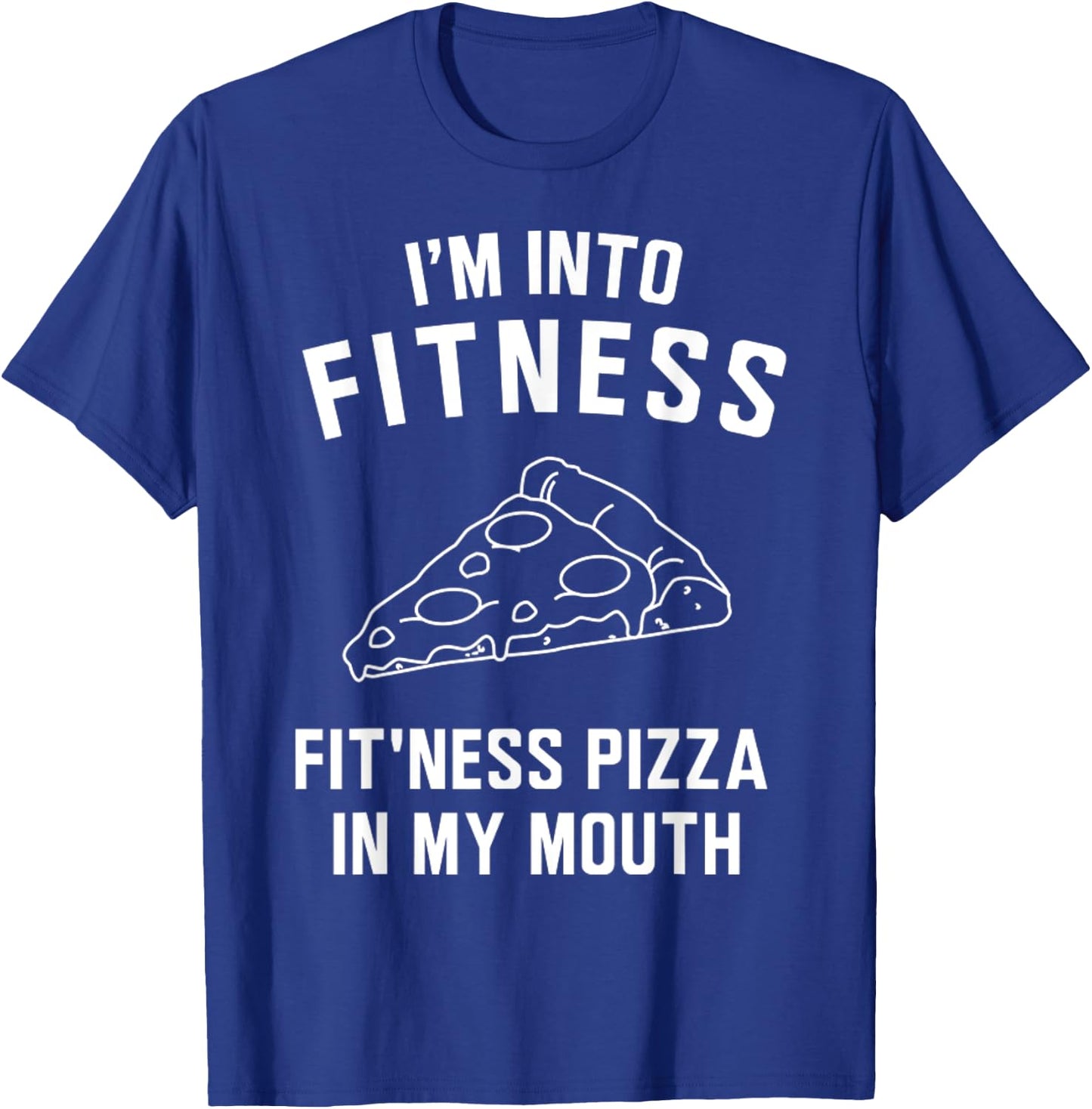 Yeah I'm Into Fitness Pizza T-Shirt - T-Shirt | Royal