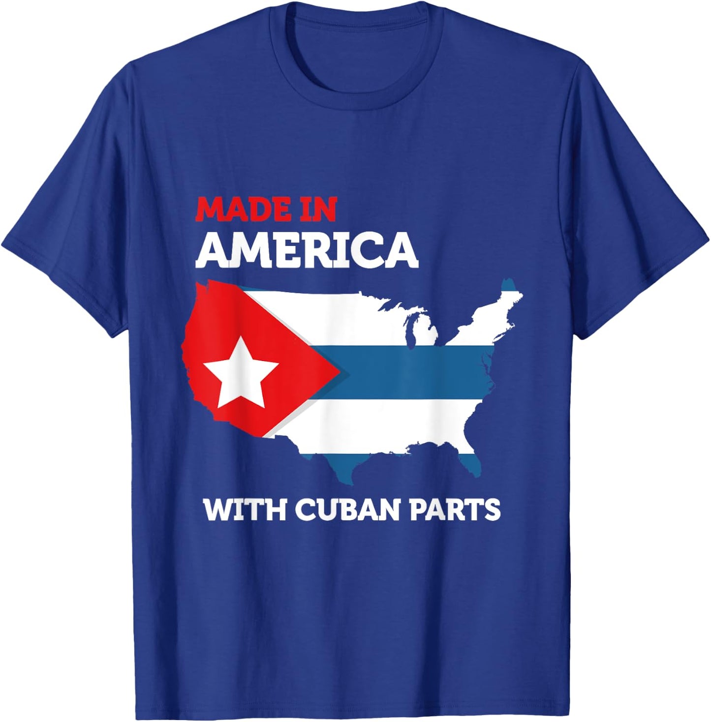 Made in America With Cuban Parts Cuba USA Gifts Funny T-Shirt - T-Shirt | Royal
