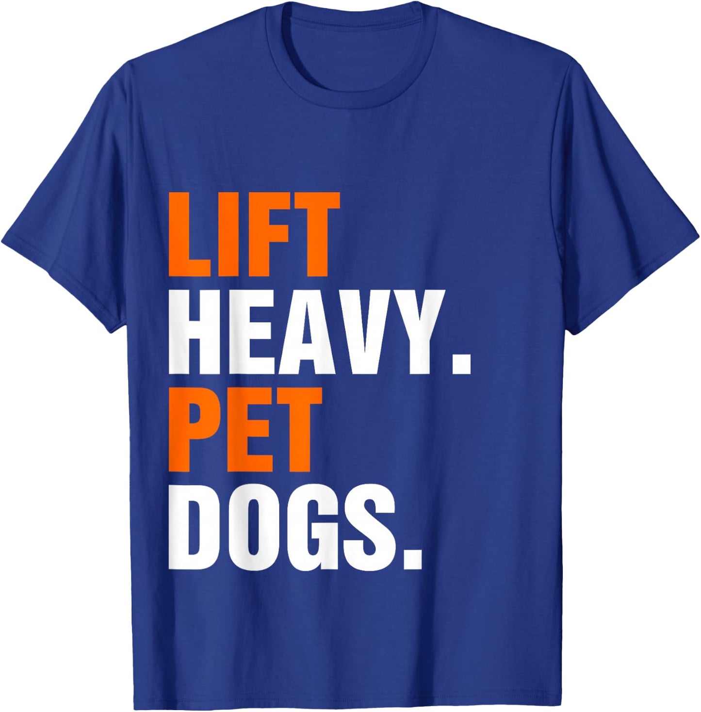 Lift Heavy Pet Dogs T-Shirt - T-Shirt | Royal