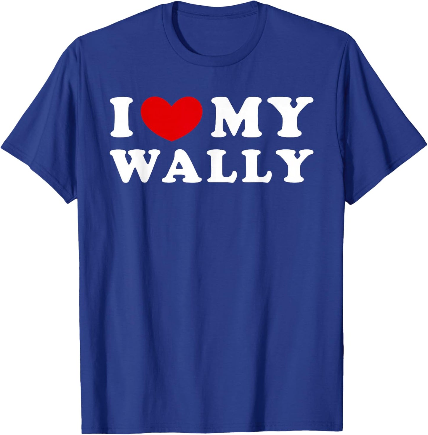 I Love My Wally T-Shirt - T-Shirt | Royal
