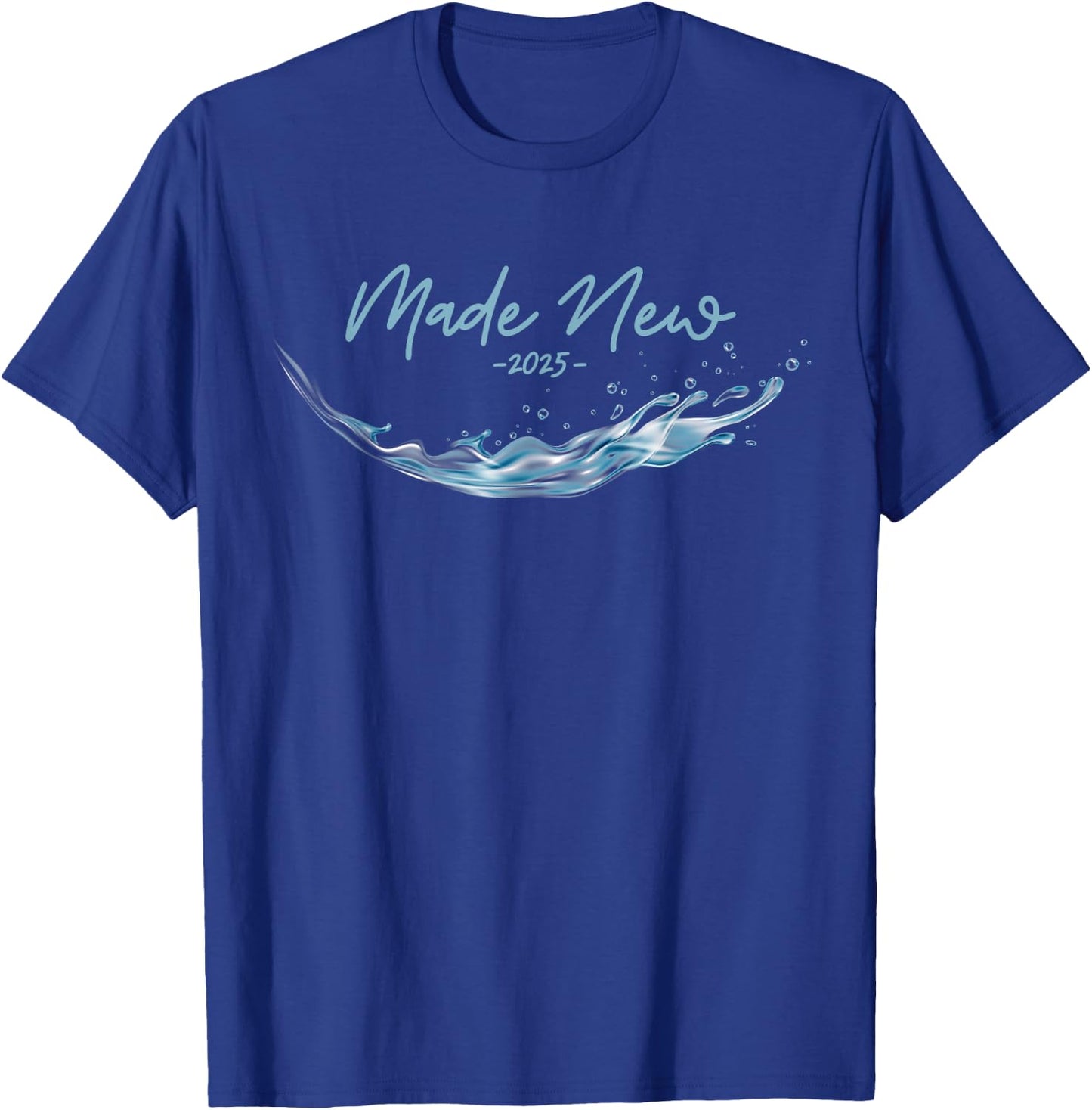 MADE NEW, Christian Water Baptism-2025 T-Shirt - T-Shirt | Royal