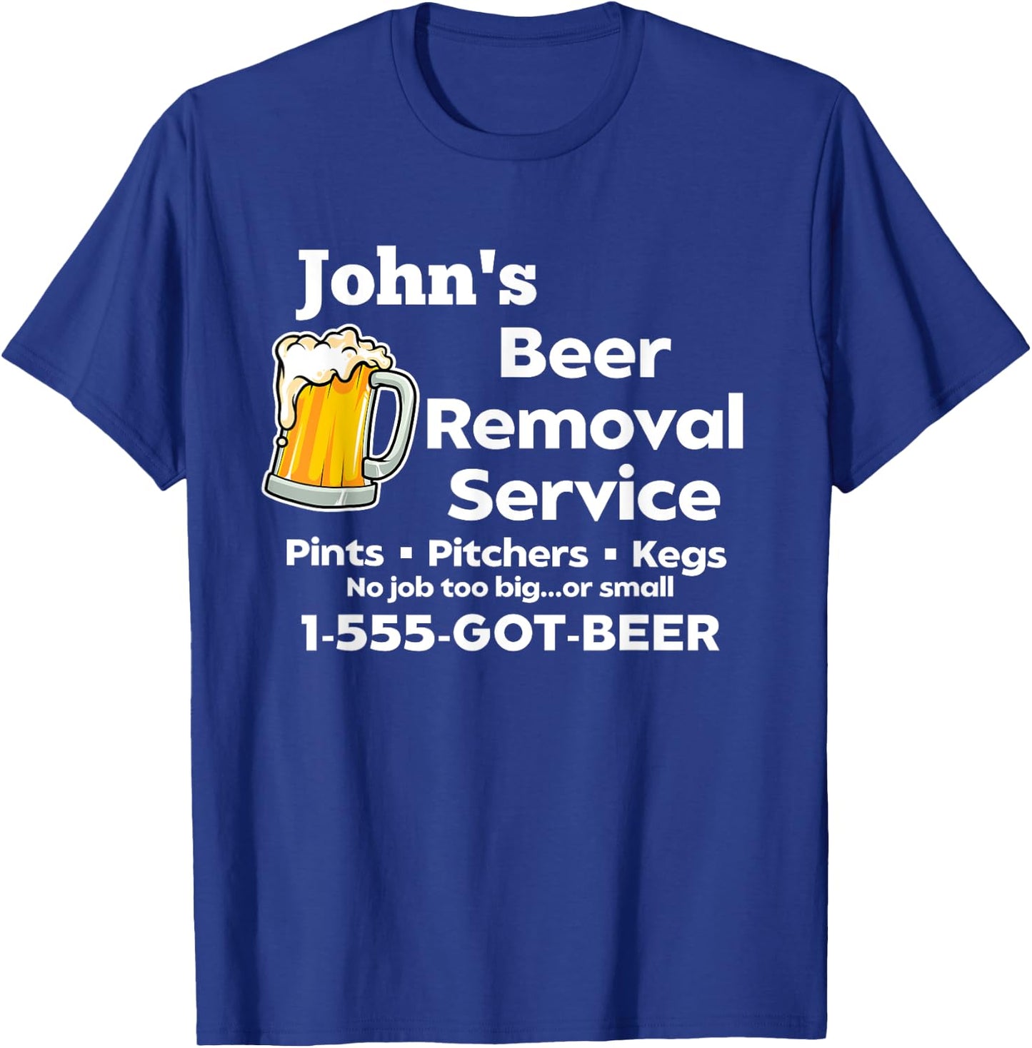 John's Beer Removal Service Funny Gag Fun Novelty T-Shirt - T-Shirt | Royal