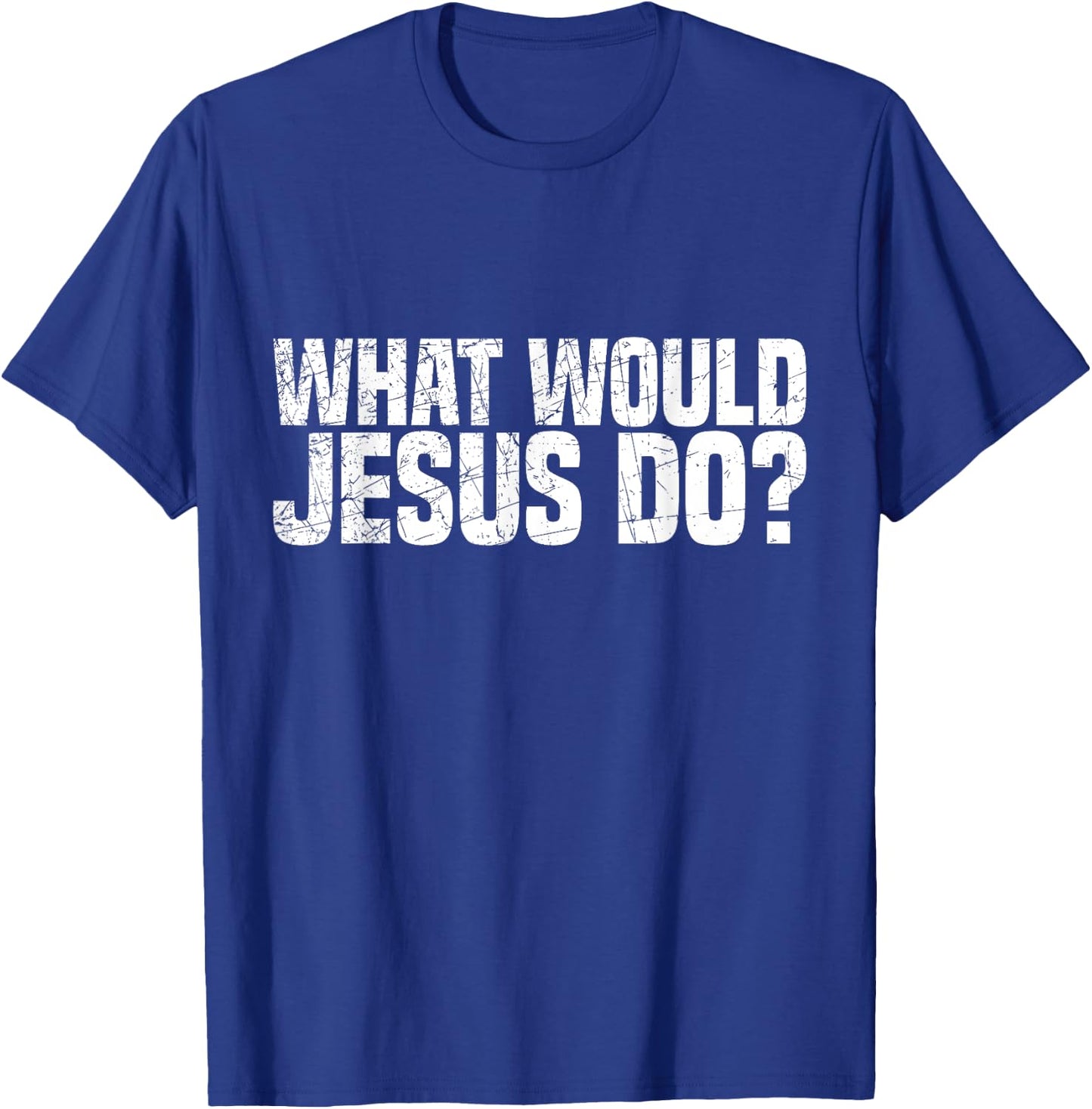 What Would Jesus Do T-Shirt - T-Shirt | Royal