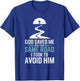 God Saved Me On The Same Road I Took To Avoid Him T-Shirt - T-Shirt | Royal