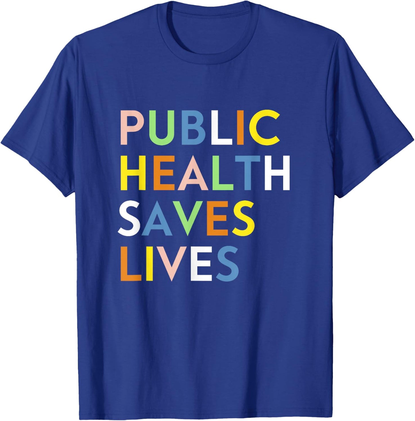 Public Health Saves Lives Healthcare Worker Epidemiologist T-Shirt - T-Shirt | Royal