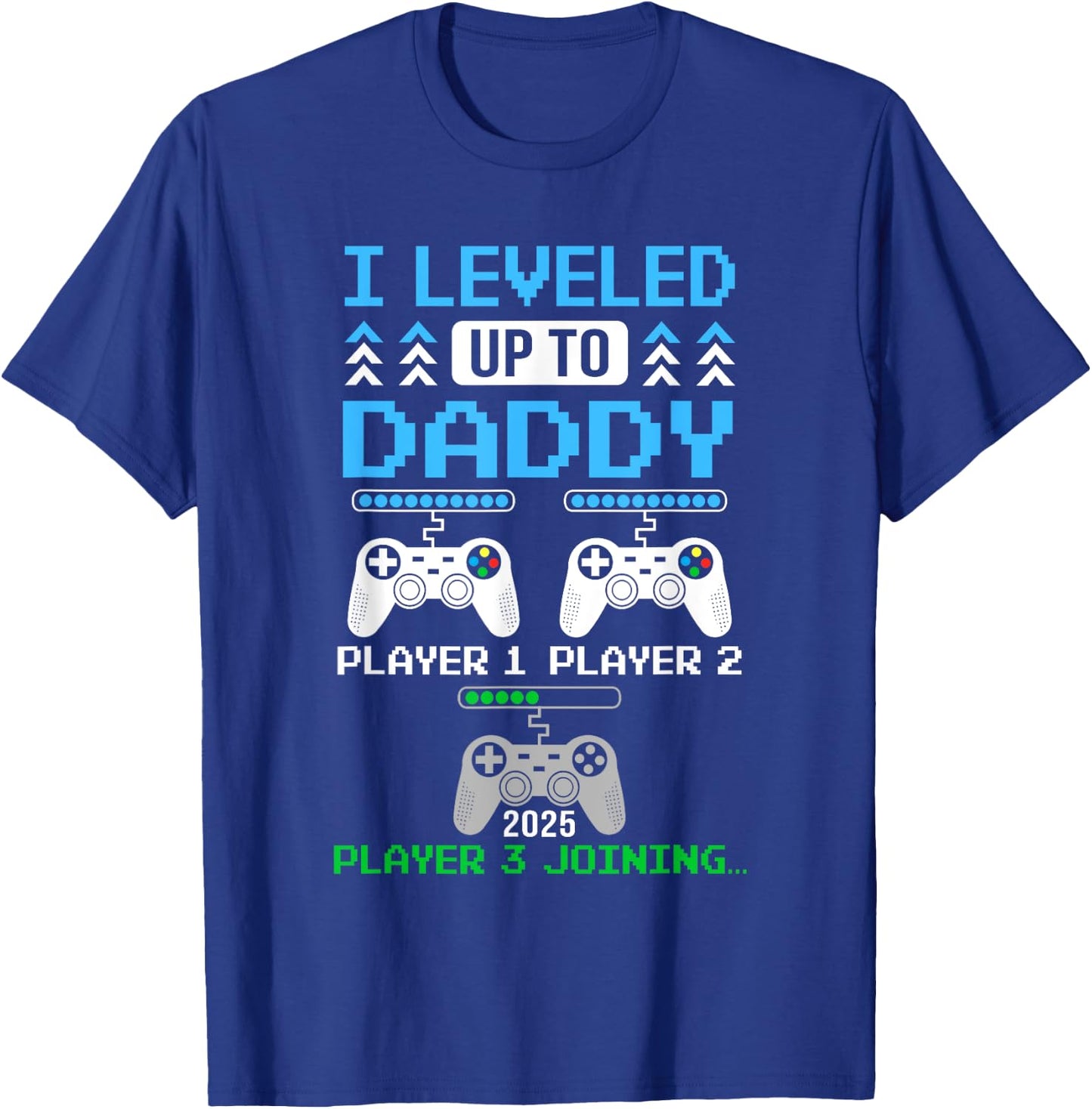 Leveled Up To Daddy Again Funny Funny Gamer Dad Est 2025 T-Shirt - T-Shirt | Royal