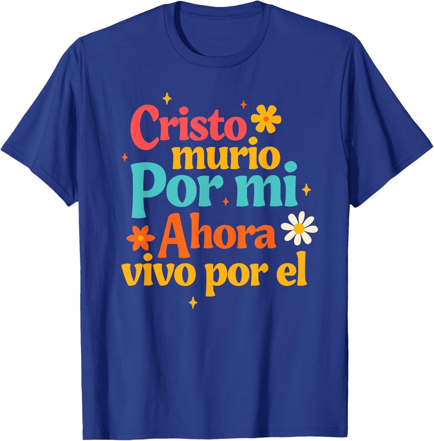 Spanish Jesus God Cristo Murio Por Mi Ahora Vivo Por El T-Shirt - T-Shirt | Royal