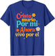 Spanish Jesus God Cristo Murio Por Mi Ahora Vivo Por El T-Shirt - T-Shirt | Royal