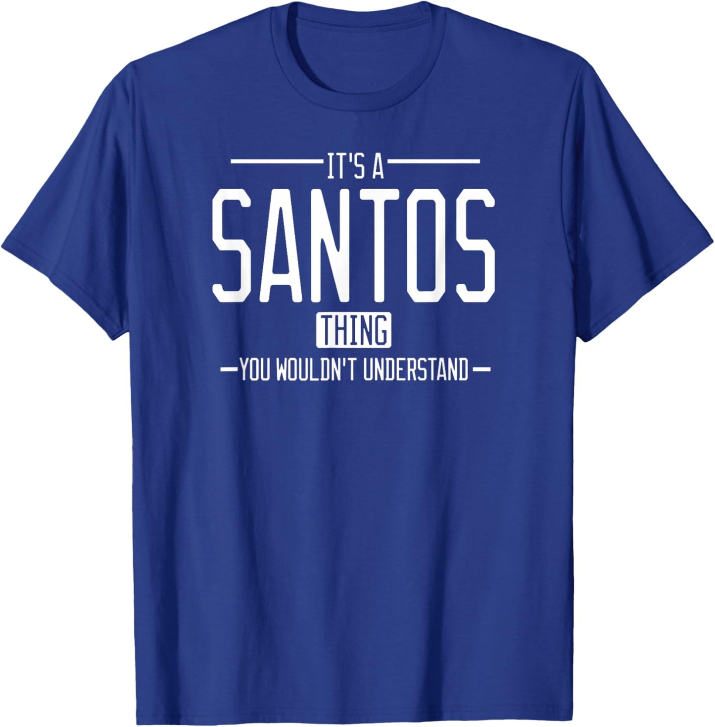 It's a Santos thing, you wouldn't understand T-Shirt - T-Shirt | Royal
