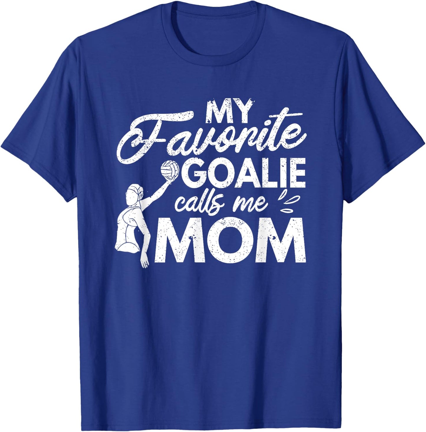 My Favorite Goalie Calls Me Mom Water Polo Player Coach Fan T-Shirt - T-Shirt | Royal