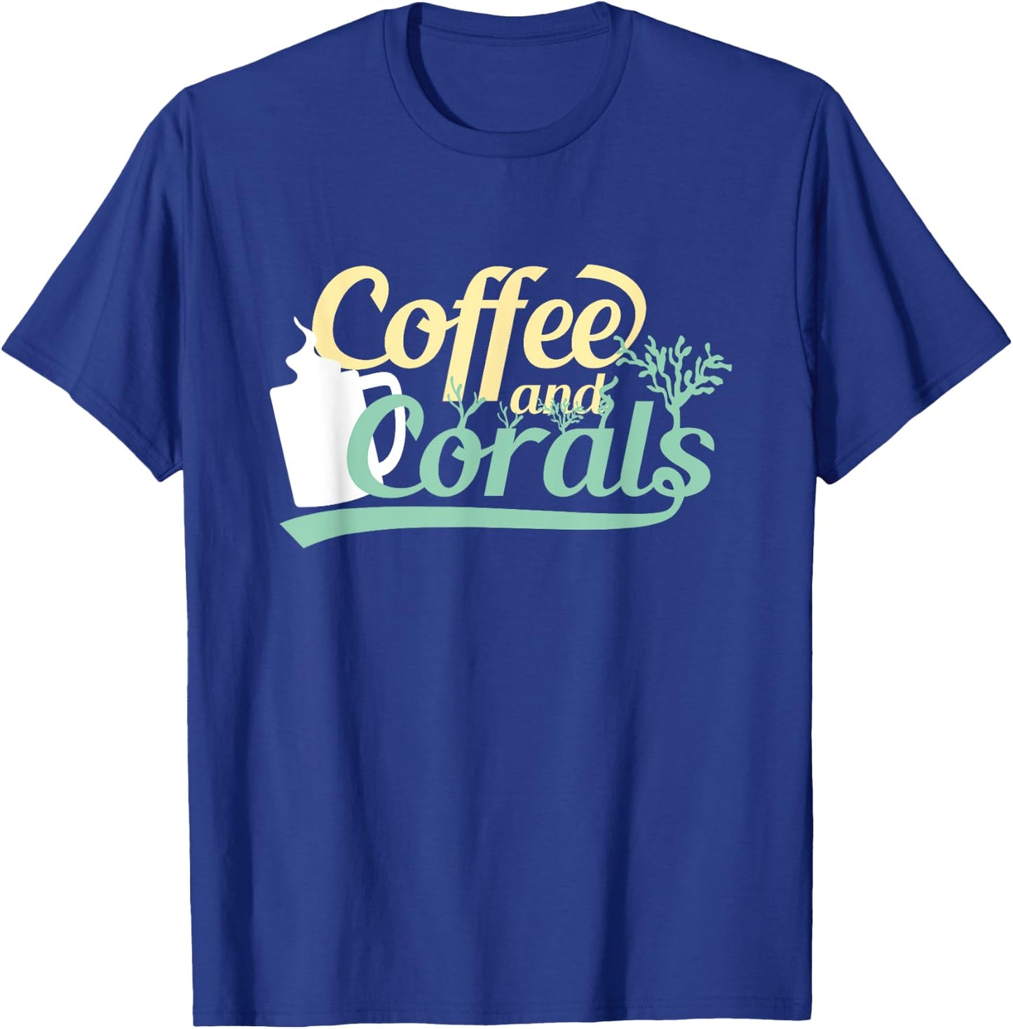 Funny Reef Tank Fish Saltwater Aquarium Coffee and Corals T-Shirt - T-Shirt | Royal
