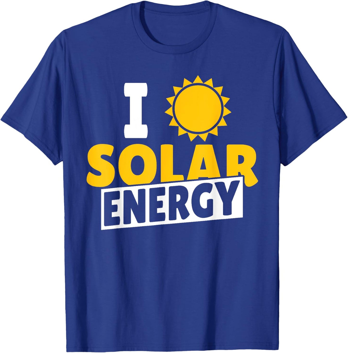 I Love Solar Energy Power Solar Panel Renewable Energy T-Shirt - T-Shirt | Royal