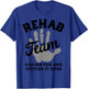 Rehab Team Shirts Physical Therapy Matching Rehabilitation T-Shirt - T-Shirt | Royal