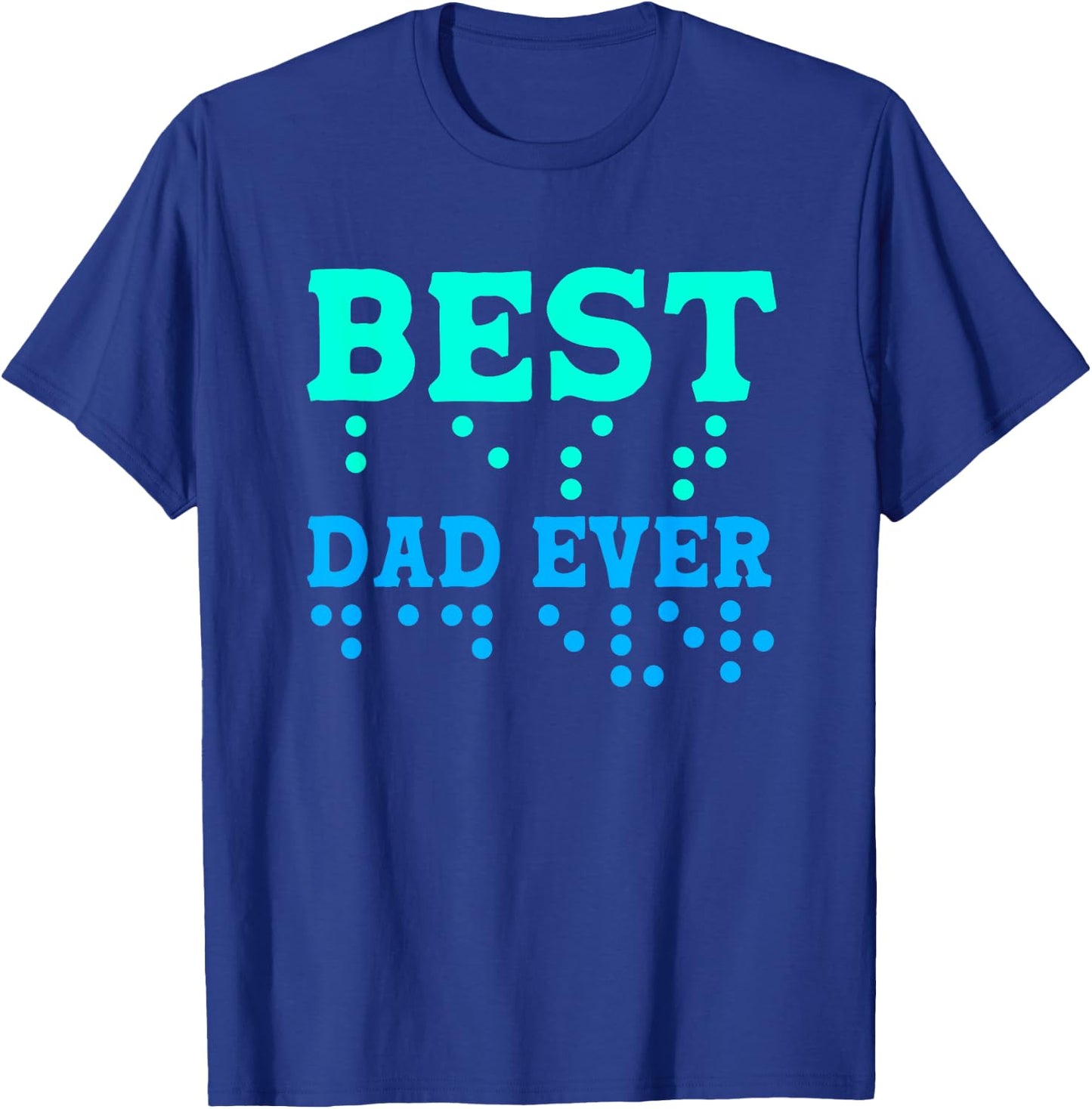Braille Blind Awareness Best Dad Ever T-Shirt - T-Shirt | Royal