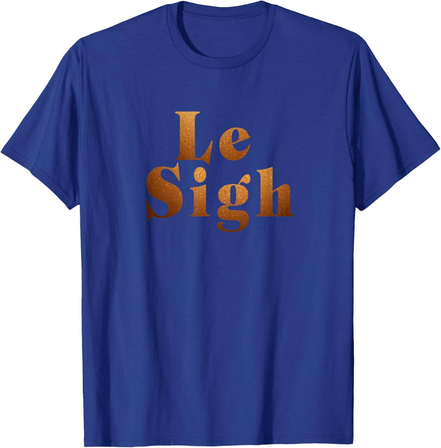 Le Sigh Funny Men Women T-Shirt - T-Shirt | Royal