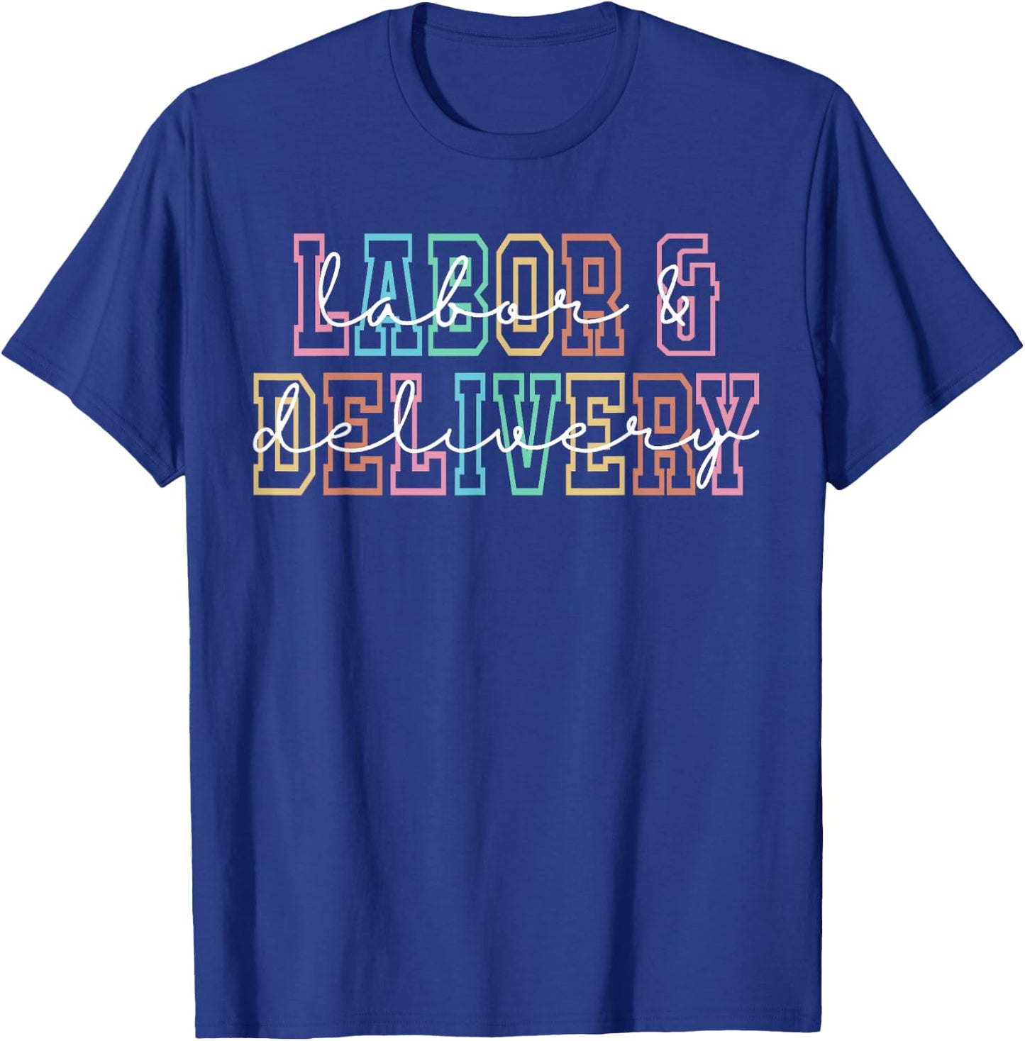 Labor and Delivery Nurse L&D Nurse Appreciation T-Shirt - T-Shirt | Royal