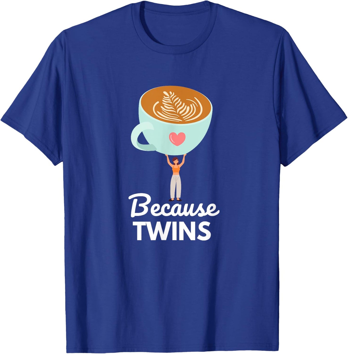 Funny Because Twins Twin Mama Idea for Moms Who Loves Coffee T-Shirt - T-Shirt | Royal