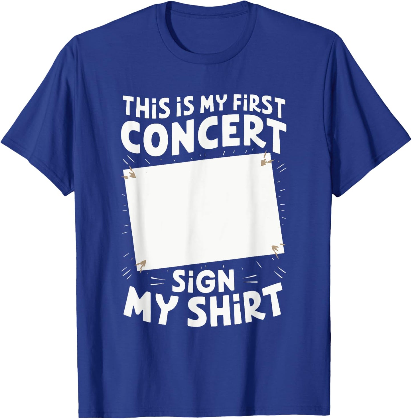 This Is My First Concert Sign My T-Shirt - T-Shirt | Royal