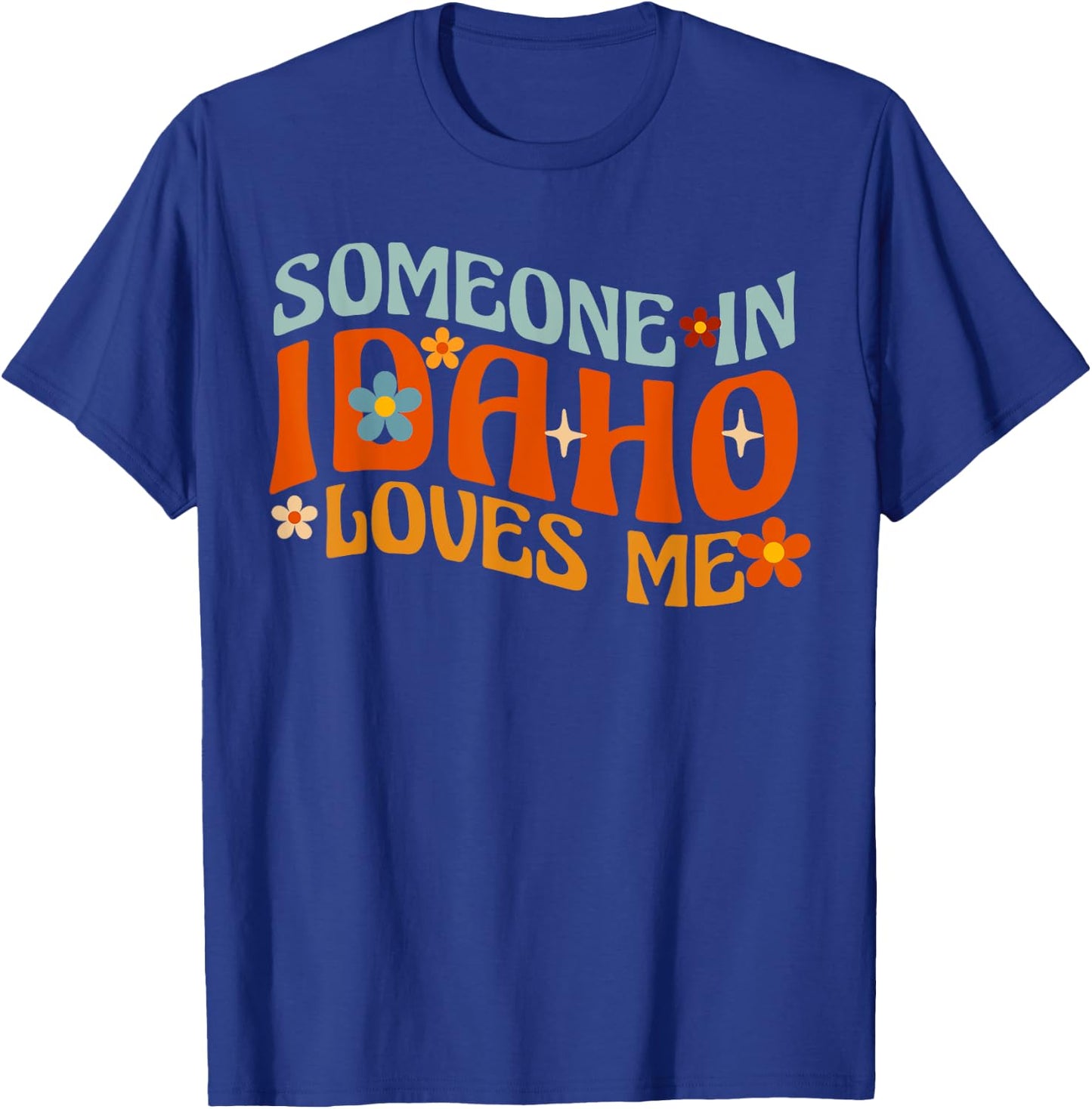 Someone In Idaho Loves Me T-Shirt - T-Shirt | Royal