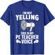 PE Teacher Art Women Physical Education Gym Teacher T-Shirt - T-Shirt | Royal