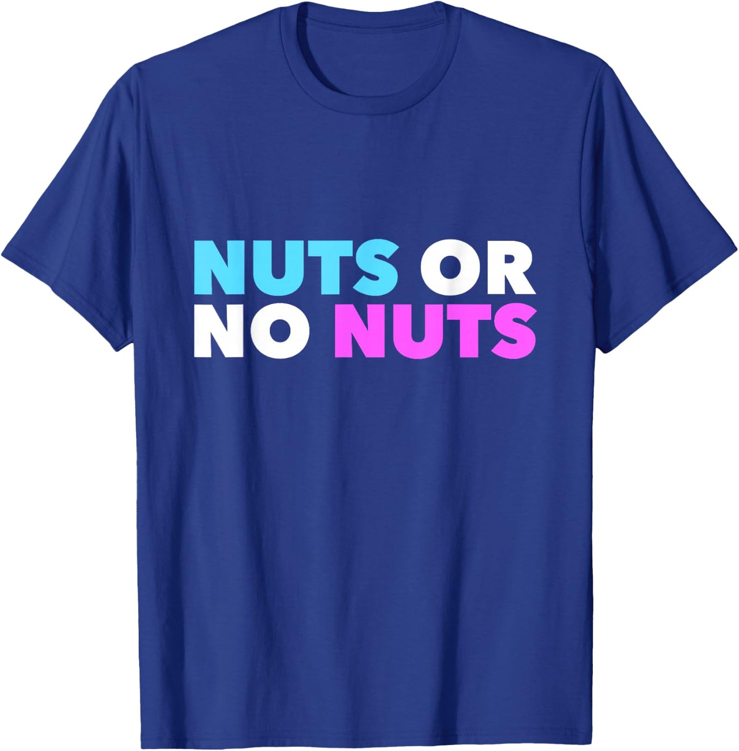 Nuts No Nuts Funny Gender Reveal Gender Reveal Party T-Shirt - T-Shirt | Royal