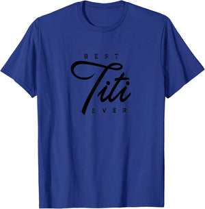 Best Titi Ever Gift T-Shirt - T-Shirt | Royal