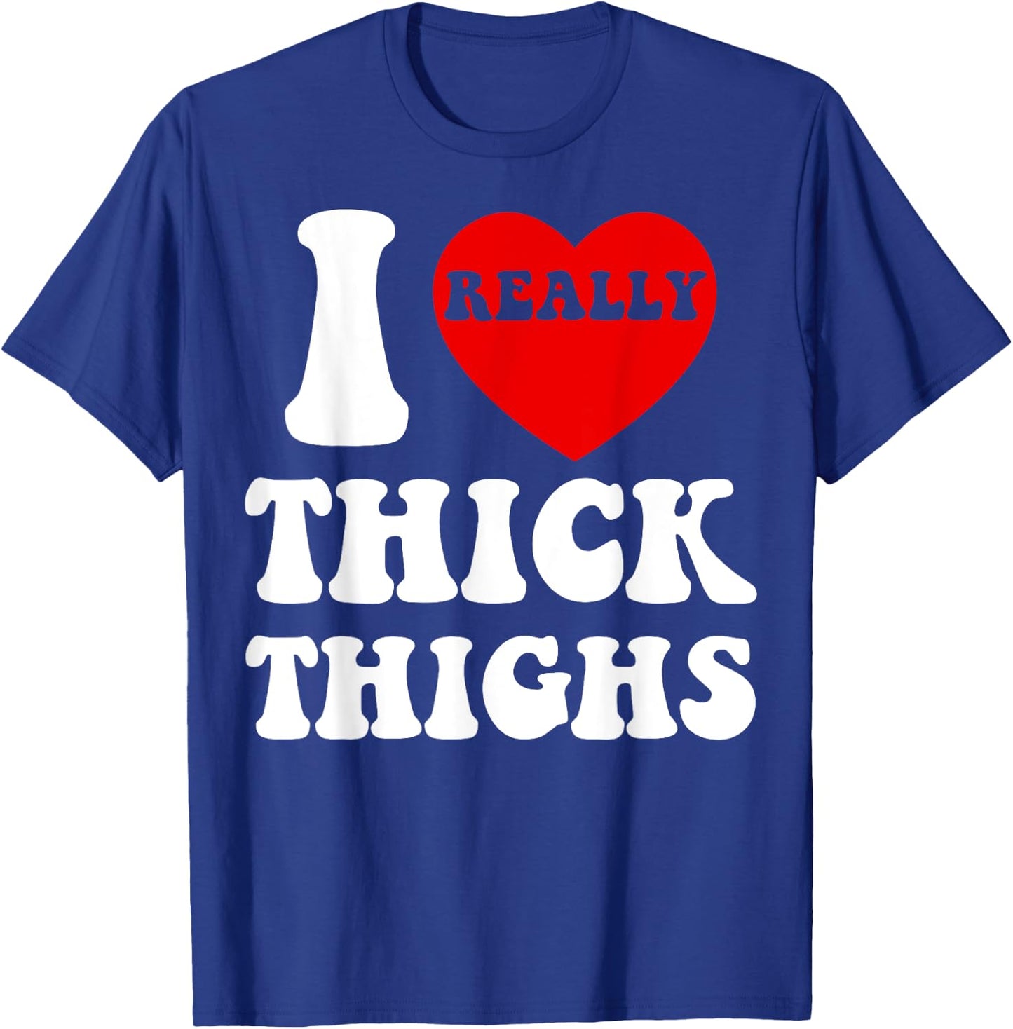 Funny I Love Thick Thighs I Heart Thick Thighs Women T-Shirt - T-Shirt | Royal