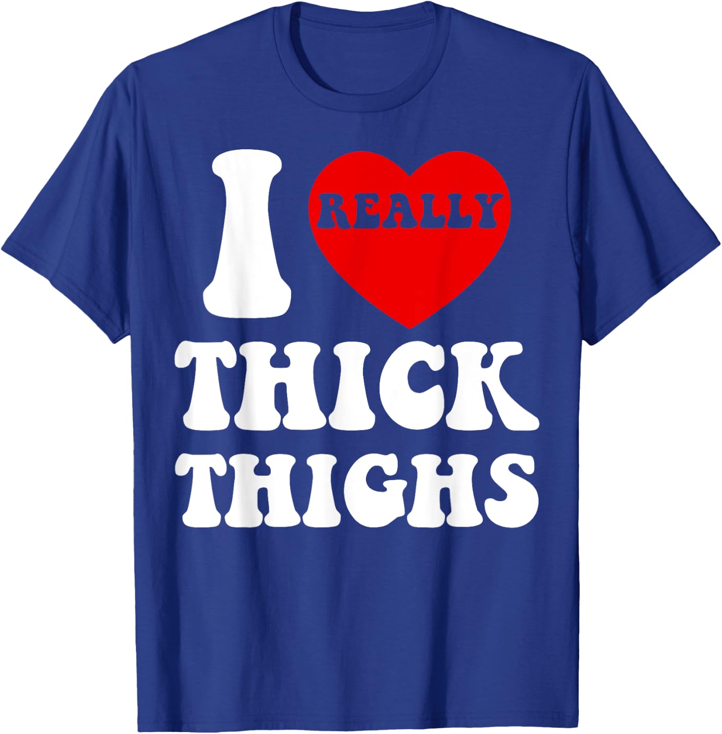 Funny I Love Thick Thighs I Heart Thick Thighs Women T-Shirt - T-Shirt | Royal