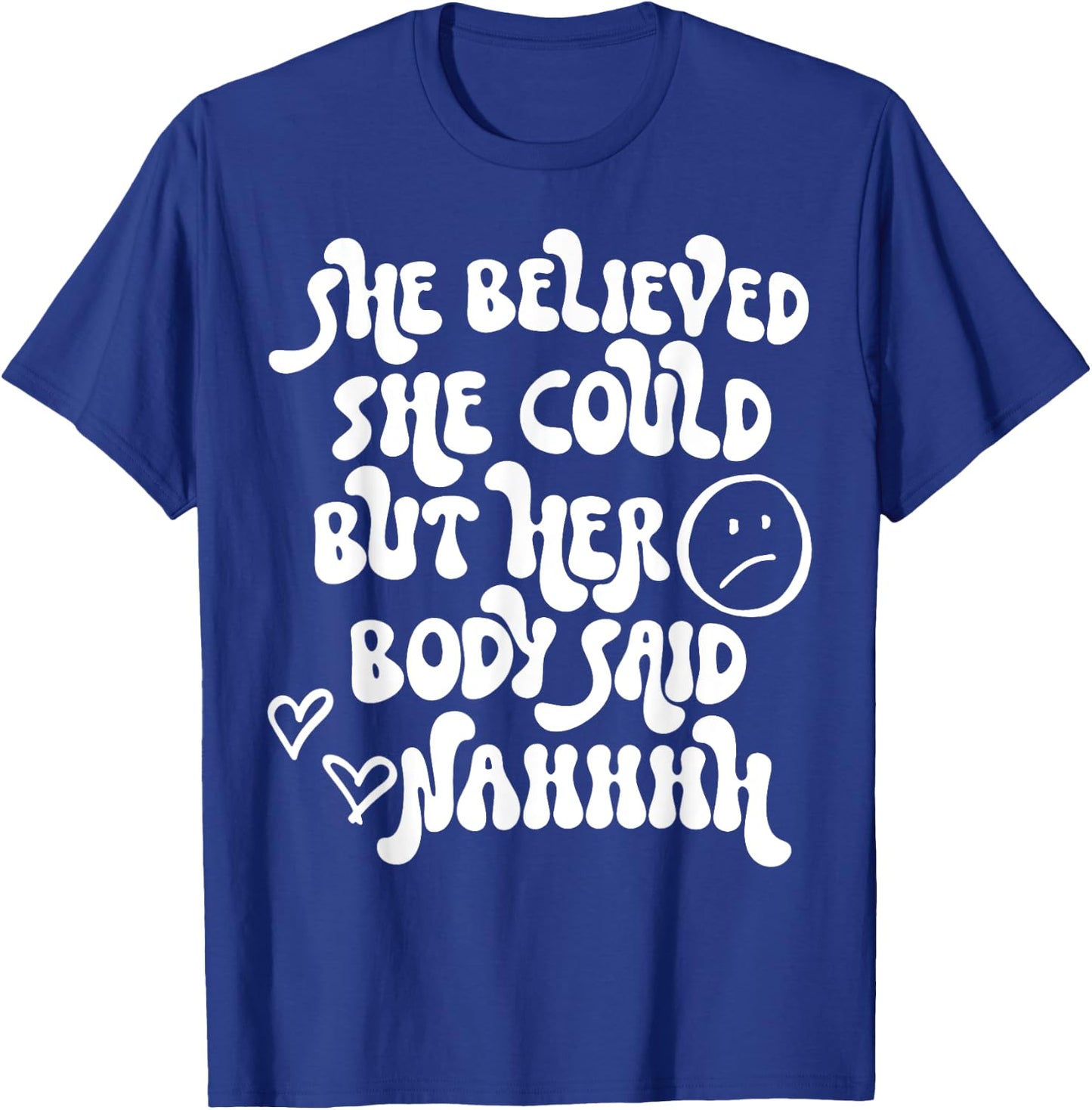 She Believed She Could But Her Body Said Nah Funny Illness T-Shirt - T-Shirt | Royal