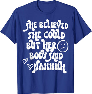 She Believed She Could But Her Body Said Nah Funny Illness T-Shirt - T-Shirt | Royal