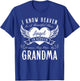 I Know Heaven Is A Beautiful Place They Have My Grandma Mom T-Shirt - T-Shirt | Royal