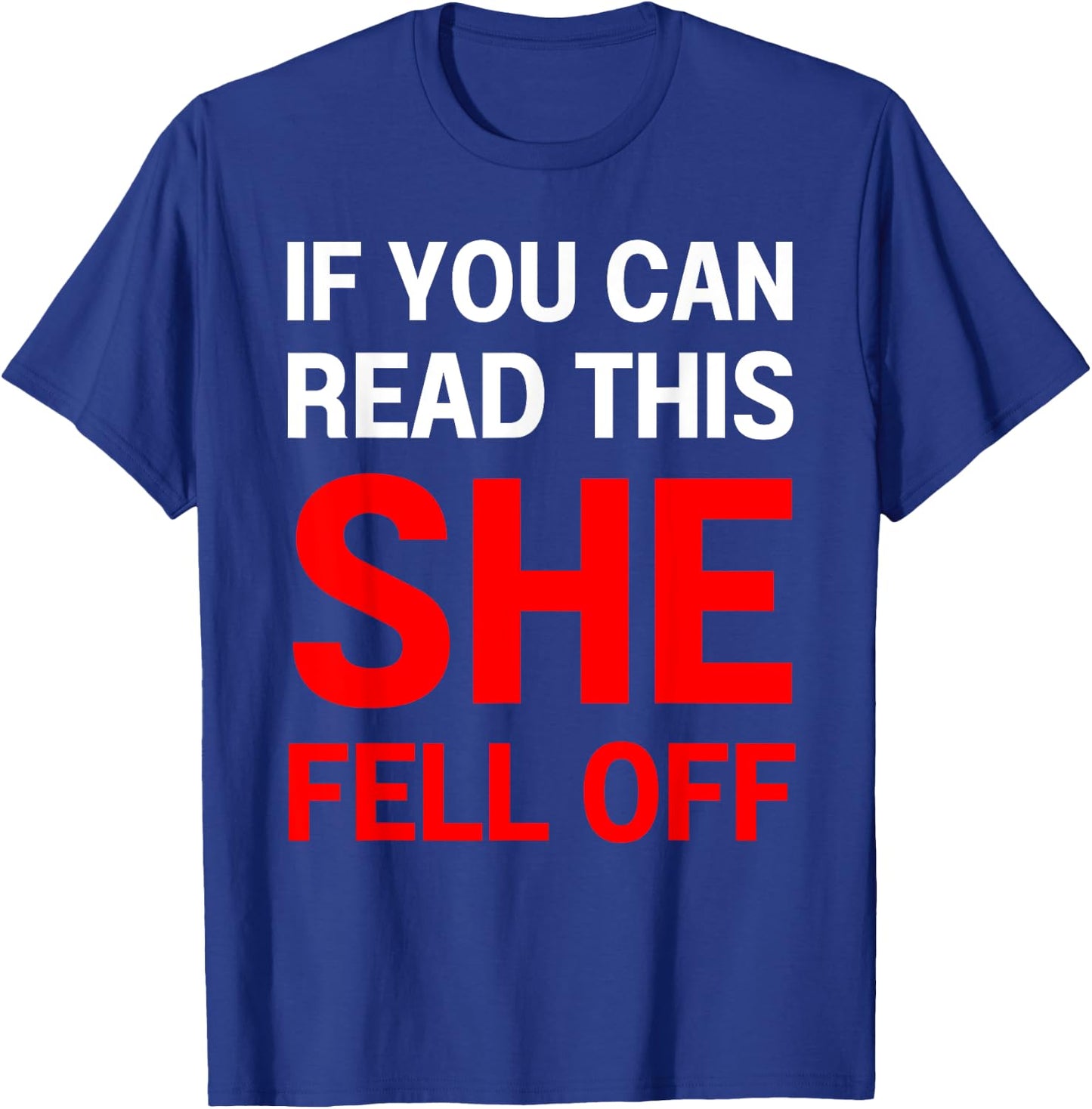If You Can Read This She Fell Off Funny Biker Motorcycle T-Shirt - T-Shirt | Royal