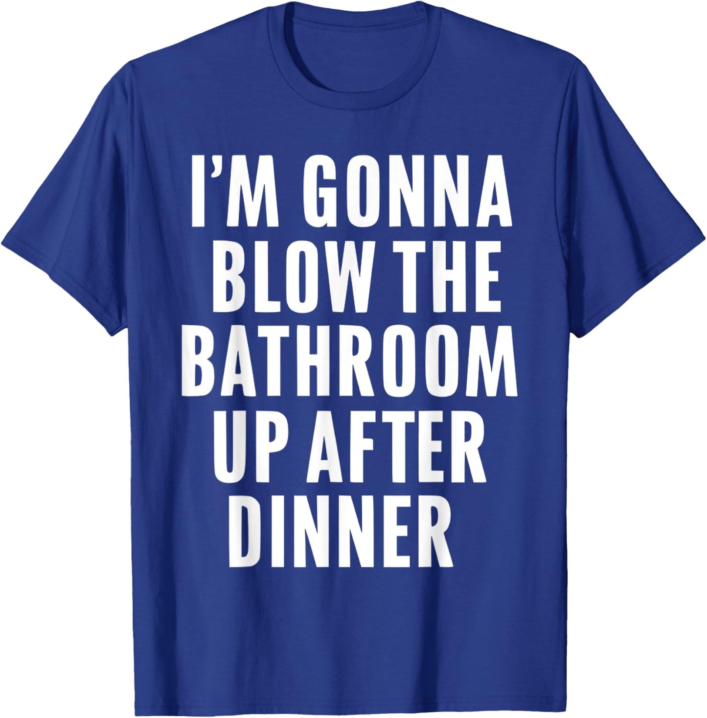 Funny Blow the Bathroom Adult Humor Inappropriate Offensive T-Shirt - T-Shirt | Royal