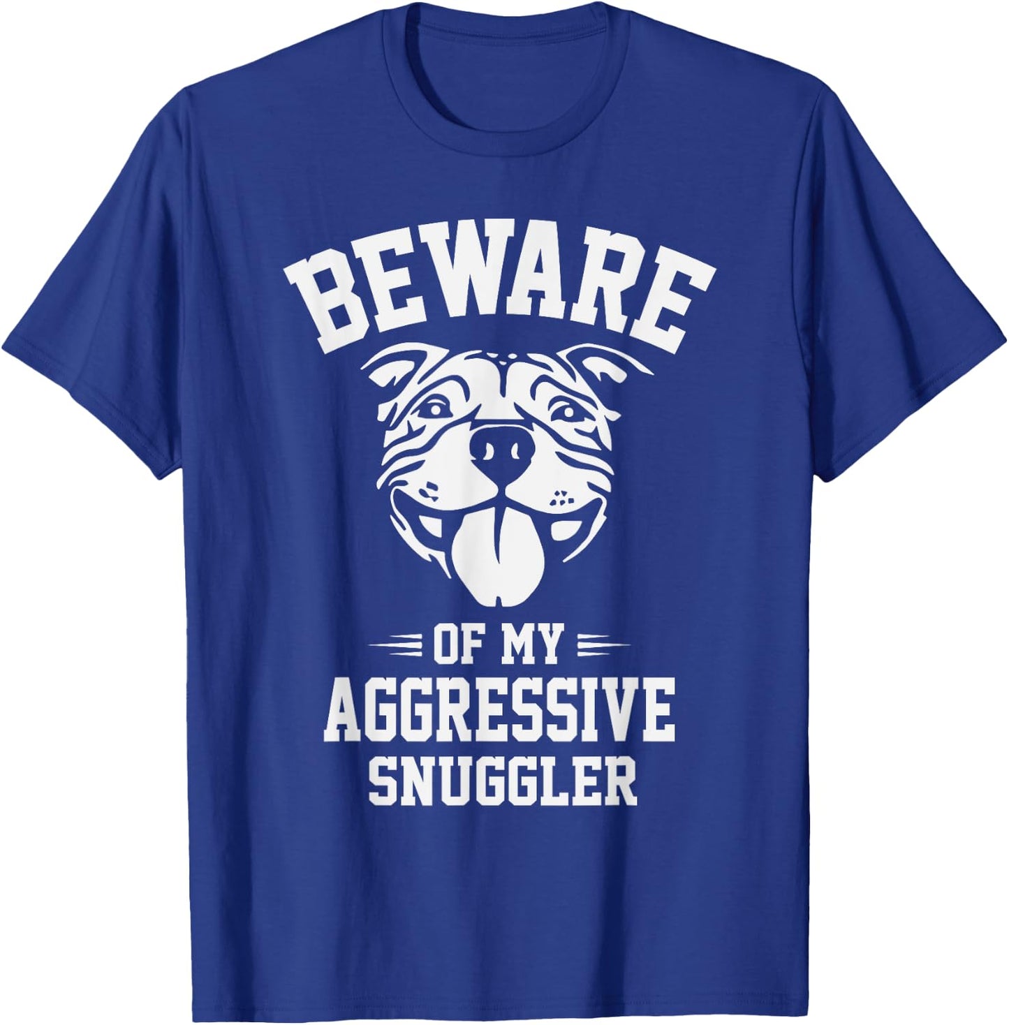 Beware of my Aggressive Snuggler Funny Pitbull Dog Owner Gag Men Women Kids T-Shirt - T-Shirt | Royal
