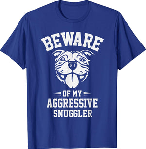 Beware of my Aggressive Snuggler Funny Pitbull Dog Owner Gag Men Women Kids T-Shirt - T-Shirt | Royal
