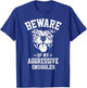 Beware of my Aggressive Snuggler Funny Pitbull Dog Owner Gag Men Women Kids T-Shirt - T-Shirt | Royal