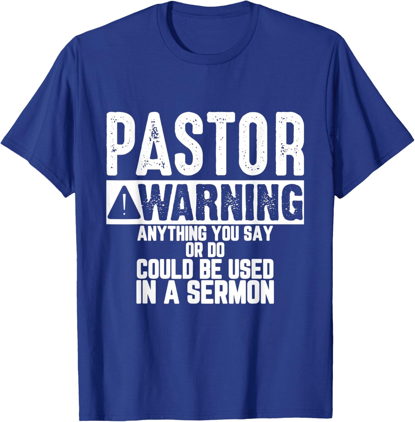 Anything You Say Or Do Could be Used in a Sermon Funny T-Shirt - T-Shirt | Royal