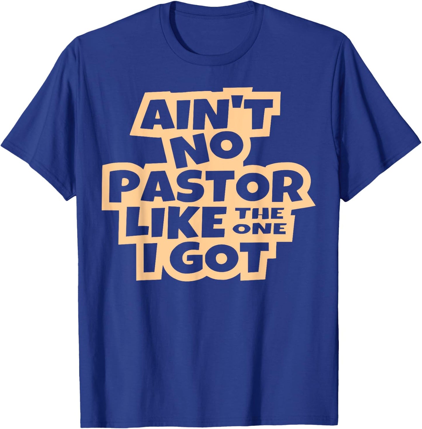 Ain't no pastor like the one I got Christian men women kids T-Shirt - T-Shirt | Royal