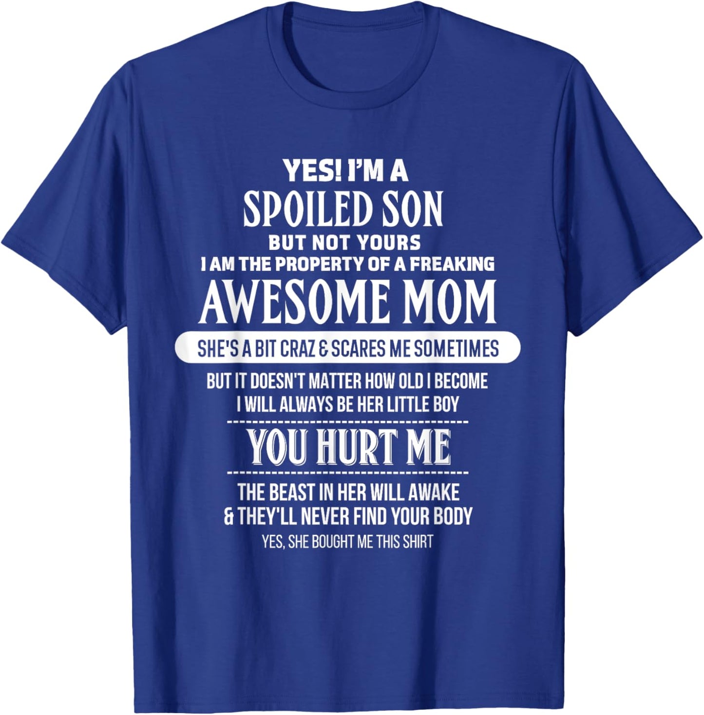 Yes I'm A Spoiled Son But Not Yours Freaking Awesome Mom T-Shirt - T-Shirt | Royal