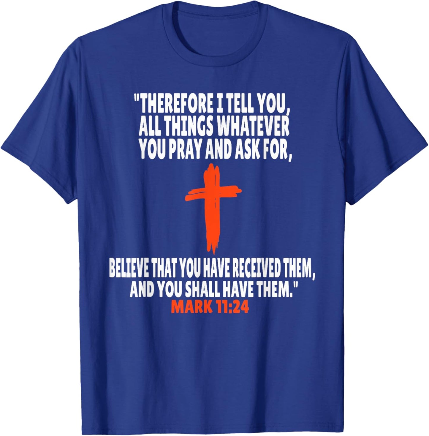Mark 11:24 Bible Verses Scripture T-Shirt - T-Shirt | Royal
