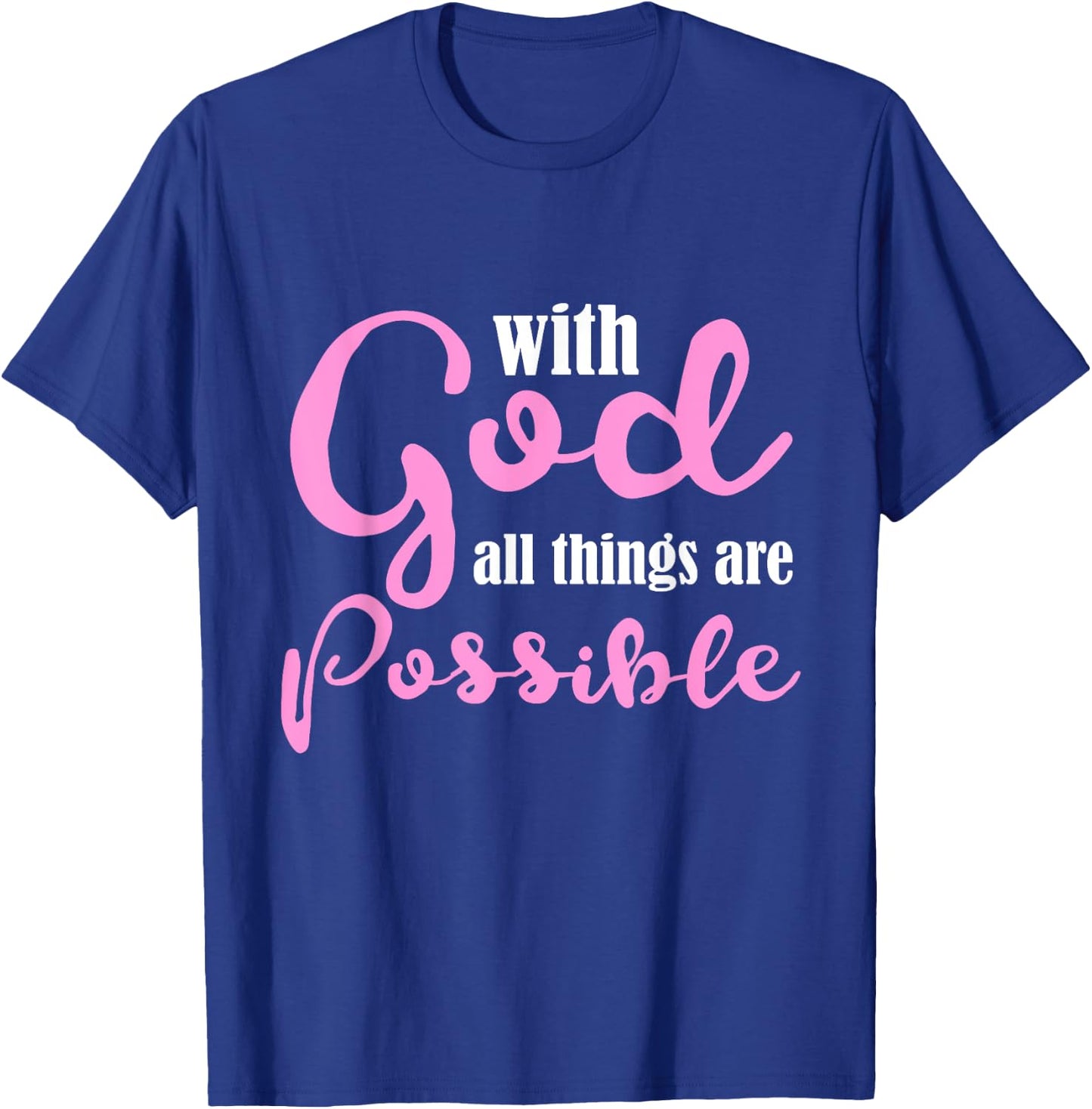 With God All Things Are Possible Shirt Christian T-Shirt - T-Shirt | Royal